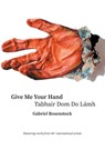 Give Me Your Hand - Gabriel Rosenstock - 9781068540837