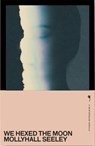 We Hexed the Moon - Mollyhall Seeley - 9781068794117