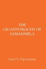 The Gigantomachy of Samaismela - Lawi S. Njeremani - 9781068813917