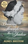 DANCING THROUGH THE SHADOW - Agnes Bristow - 9781068894305