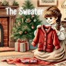 The Sweater: A Heartwarming Intergenerational Christmas Tale - Jessie Wall - 9781068995194