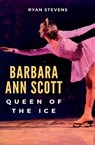 Barbara Ann Scott - Ryan Stevens - 9781069170521