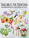 Traceables for Painting: Create Watercolour Art You'll Love to Display, Gift, or Sell - Jessie Wall - 9781069184788