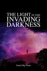 The Light in the Invading Darkness - Daniel Big Plume - 9781069408716