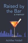 Raised by the Bar - YELDELL,  Achilles - 9781070796024