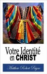 Votre Identité en Christ - Matthew Robert Payne - 9781071505922