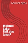 Mainan Seks: Baik atau Jahat? - Gabriel Agbo - 9781071507612