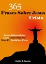 365 Frases Sobre Jesus Cristo - Xabier K. Fernao - 9781071514009