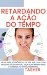 Retardando a Ação do Tempo! - T asher - 9781071540404
