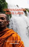 Girovagando per il Laos - Erik Lorenz - 9781071565551
