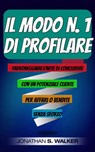 Il Modo n. 1 di Profilare - Jonathan S. Walker - 9781071589113