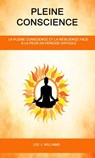 Pleine Conscience: La Pleine Conscience Et La Résilience Face À La Peur en Période Difficile - Lee J. Williams - 9781071599389