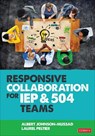 Responsive Collaboration for IEP and 504 Teams - Albert (Educational consultant and coach) Johnson-Mussad ; Laurel (Educational consultant and coach) Peltier - 9781071854624
