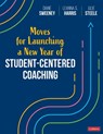 Moves for Launching a New Year of Student-Centered Coaching - Diane Sweeney ; Leanna S. Harris ; Julie Steele - 9781071890165