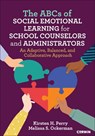 The ABCs of Social Emotional Learning for School Counselors and Administrators - Kirsten H. Perry ; Melissa S. Ockerman - 9781071949665