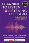 Learning to Listen and Listening to Learn - John Hattie ; Lyn Sharratt - 9781071973578