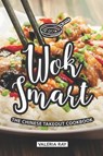Wok Smart: The Chinese Takeout Cookbook - Valeria Ray - 9781072772040