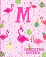 Composition Notebook M: Pink Flamingo Initial M Composition Wide Ruled Notebook - JOURNALS,  Flamingo - 9781073074389
