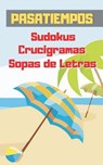 Pasatiempos: Formato Bolsillo - Tamaño Especial Viaje, Playa O Vacaciones. Sudokus, Crucigramas Y Sopas de Letras Con Varios Niveles de Dificultad. In - Inspired Puzzles - 9781073124800