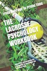 The Lacrosse Psychology Workbook - Danny Uribe Masep - 9781075405815