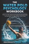 The Water Polo Psychology Workbook - Danny Uribe Masep - 9781075415128