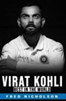 Virat Kohli - The Best in the World - NICHOLSON ; NICHOLSON,  Fred - 9781076318299