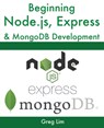 Beginning Node.js, Express & MongoDB Development - Greg Lim - 9781078379557