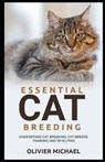 Essential Cat Breeding: Understand Cat Breeding, Cat Breeds, Training and Whelping - Olivier Michael - 9781079231915