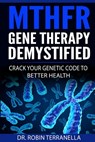 MTHFR Gene Therapy Demystified: Crack Your Genetic Code to Better Health - TERRANELLA,  Robin - 9781079789645