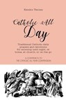 Catholic All Day: Traditional Catholic daily prayers and devotions for morning until night, at home, at church, or on the go - Kendra Tierney - 9781080194377