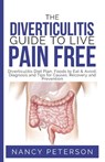 The Diverticulitis Guide to Live Pain Free: Diverticulitis Diet Plan, Foods to Eat & Avoid, Diagnosis and Tips for Causes, Recovery and Prevention - PETERSON,  Nancy - 9781080427864