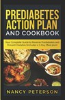 Prediabetes Action Plan and Cookbook: Your Complete Guide to Reverse Prediabetes (Includes a 7-Day Meal Plan) - Nancy Peterson - 9781080592296