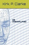 AB Unsimplified - Kirk Patrick Clarke - 9781081167202