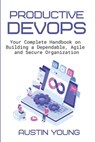 Productive DevOps: Your Complete Handbook on Building a Dependable, Agile and Secure Organization - Austin Young - 9781081873141