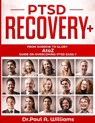 PTSD Recovery+: From Sorrow to Glory: AtoZ Guide on overcoming PTSD EASILY - Paul A. Williams - 9781086916652