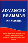 Advanced Grammar in a Nutshell: All the Necessary Grammatical Rules for Academic Purposes - A. Mustafaoglu - 9781087207339