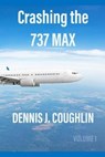 Crashing the 737 MAX - COUGHLIN,  Dennis J. - 9781087217482
