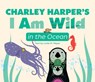 Charley Harper's I Am Wild in the Ocean Board Book -  - 9781087509945