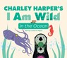 Charley Harper's I Am Wild in the Ocean Board Book - Charley Harper - 9781087509945