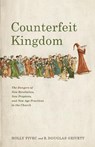 Pivec, H: Counterfeit Kingdom - Holly Pivec ; R Douglas Geivett - 9781087757490