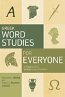 Greek Word Studies for Everyone: An Easy Guide to Serious Study of the Bible - Benjamin L. Merkle - 9781087778884