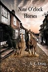 Nine O'Clock Horses - EWING,  A E - 9781087802916