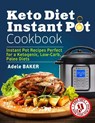 Keto Diet Instant Pot Cookbook - Adele Baker - 9781087812540