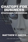 ChatGPT for Business - Matthew C Smith - 9781087859026