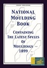 National Moulding Book 1899 - GARY R ROBERTS - 9781087864433