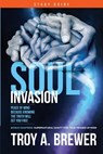 Soul Invasion Study Guide: Peace of mind because knowing the truth will set you free - Troy A. Brewer - 9781087876832