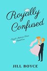 Royally Confused - Jill Boyce - 9781087877259