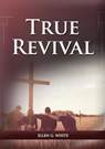 True Revival For the Last Day Events - Ellen G. White - 9781087905693