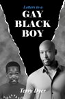 Letters to a GAY BLACK BOY - Terry Dyer - 9781087910581