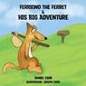 FERRIGNO THE FERRET AND HIS BIG ADVENTURE - CARR,  Daniel ; Carr, Joseph - 9781087912394